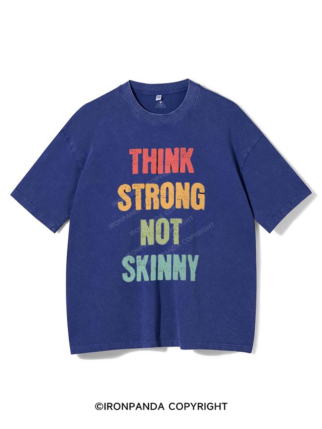 THINK STRONG NOT SKINNY VINTAGE GYM SHIRT