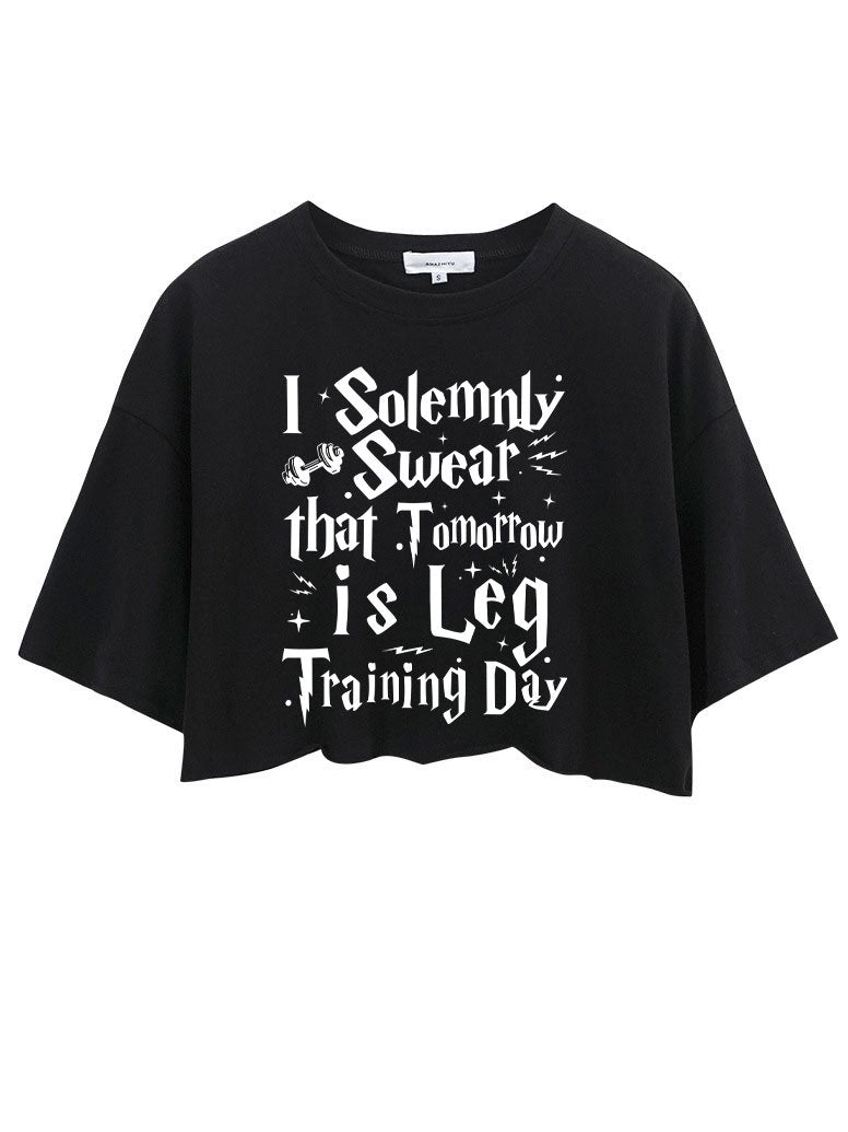 I SOLEMNLY SWER THAT TOMORROW IS LEG DAY CROP TOPS