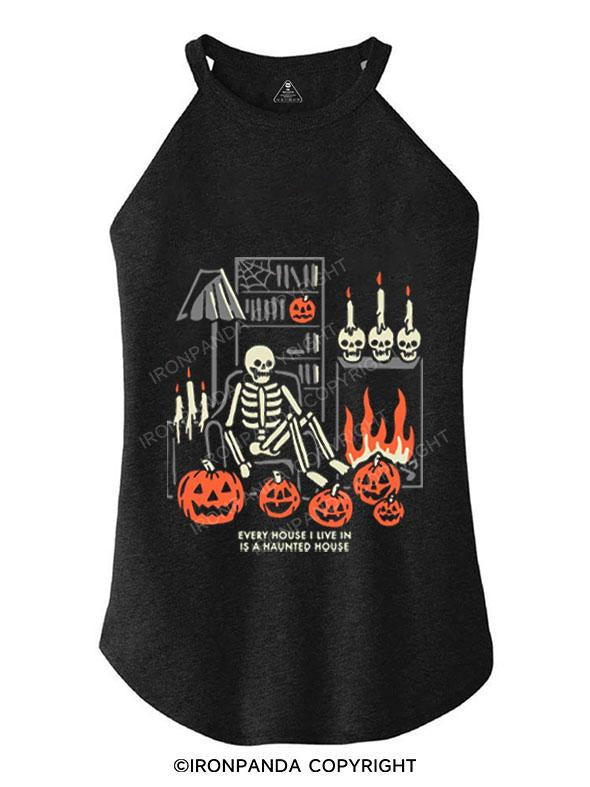 EVERY HOUSE I LIVE IN IS A HAUNTED HOUSE TRI ROCKER COTTON TANK