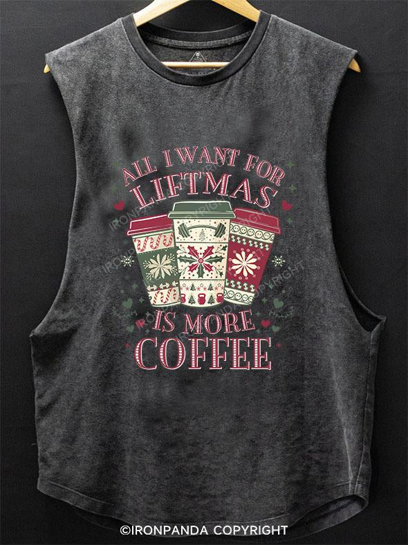 ALL I WANT LIFTMAS IS MORE COFFEE SCOOP BOTTOM COTTON TANK