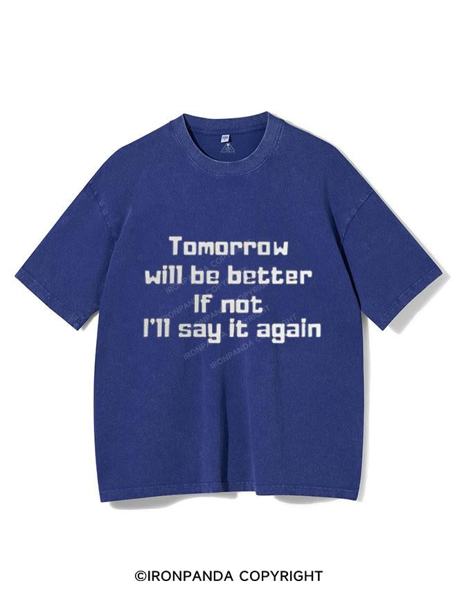 TOMORROW WILL BE BETTER IF NOT I'LL SAY IT AGAIN VINTAGE GYM SHIRT