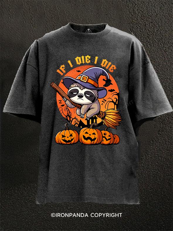 if i die i die SLOTH Washed Gym Shirt