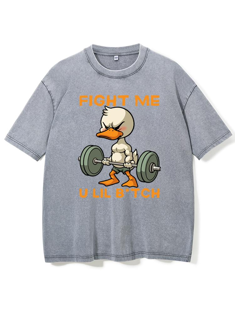 fight me u lil b*tch Washed Gym Shirt