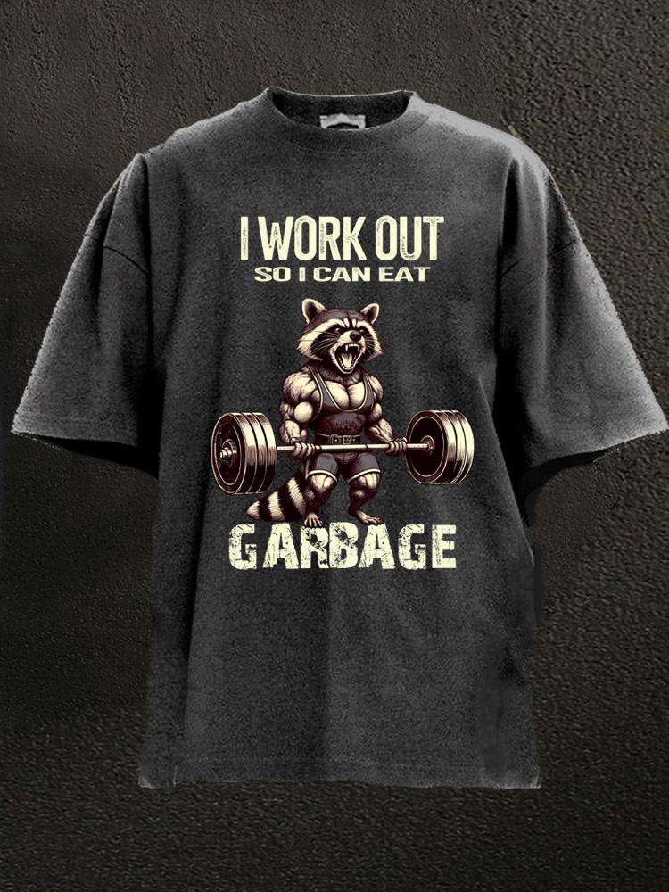 I work out so I can eat garbage Washed Gym Shirt