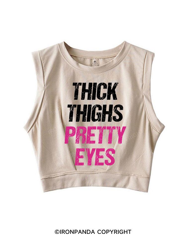 THICK THIGHS PRETTY EYES SLEEVELESS CROP TOPS