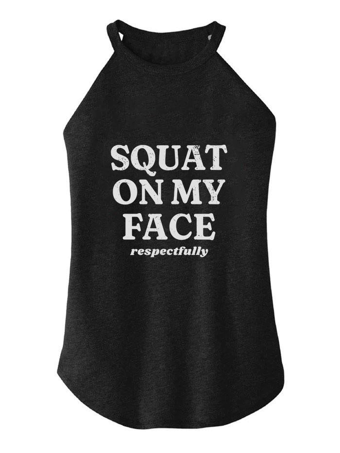 squat on my face respectfully ROCKER COTTON TANK