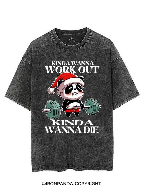 KINDA WANNA WORK OUT KINDA WANNA DIE VINTAGE GYM SHIRT