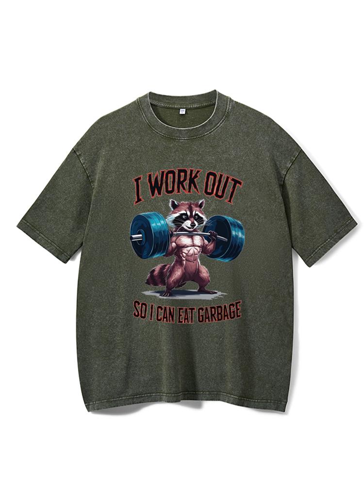 I Work Out So I Can Eat Garbag Washed Gym Shirt