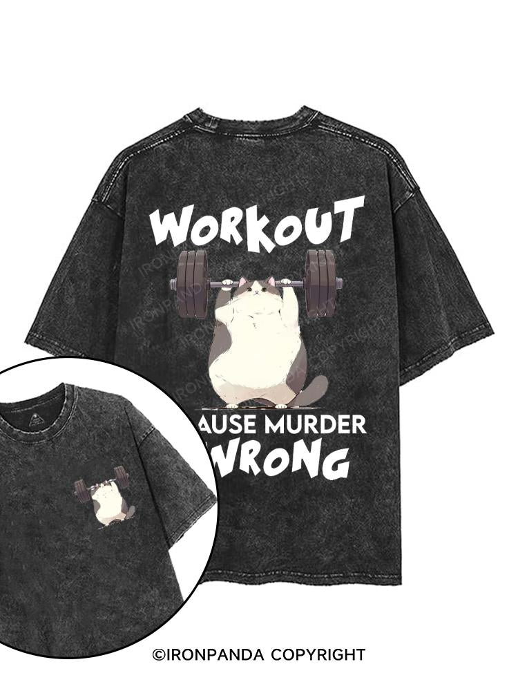 Workout Because Murder Is Wrong printed Gym Shirt