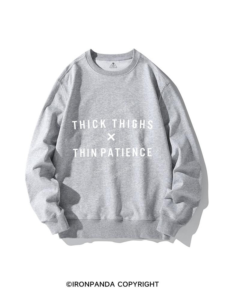 thick thighs thin patience CREWNECK Sweatshirt