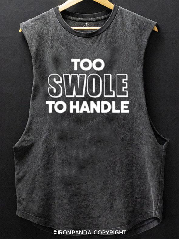 Too swole to handle SCOOP BOTTOM COTTON TANK