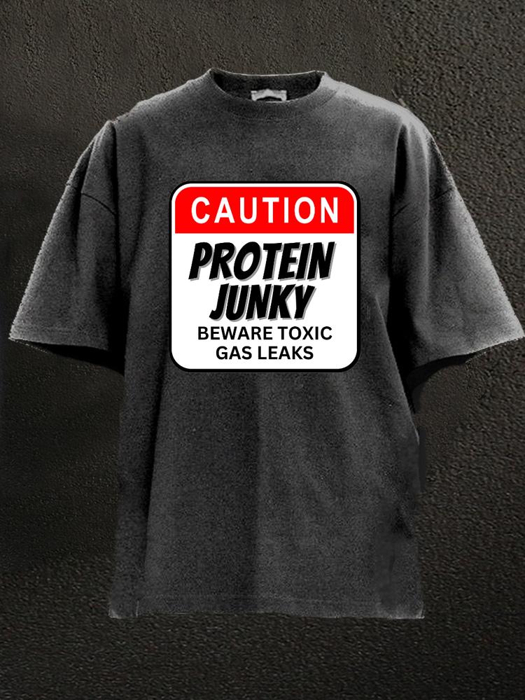 Protein Junky, Beware Toxic Gas Leaks Washed Gym Shirt