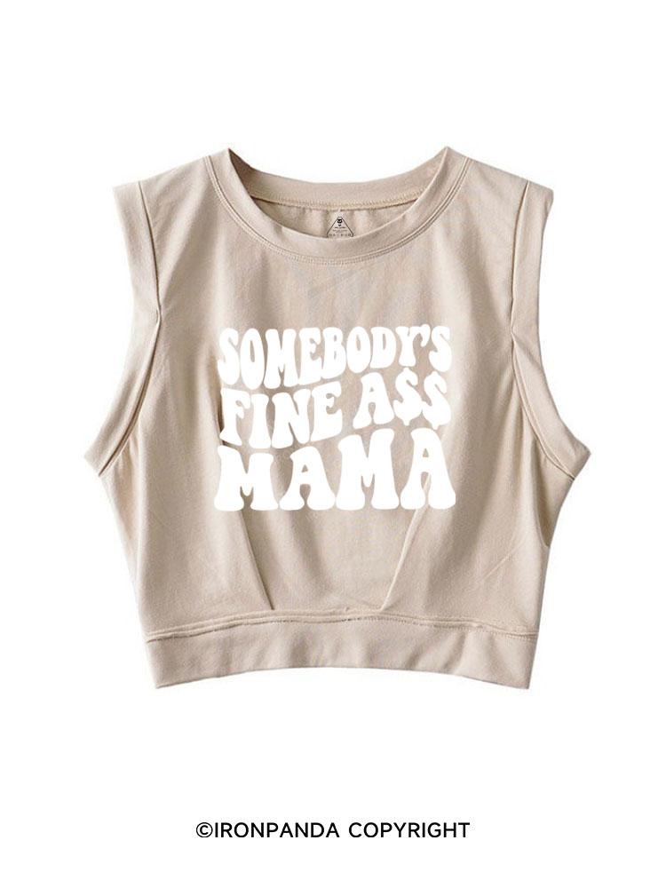 SOMEBODY'S FINE ASS MAMA  SLEEVELESS CROP TOPS