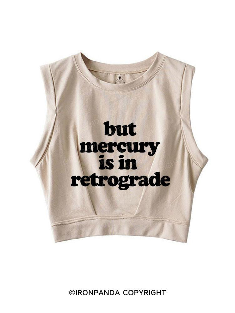 But Mercury is in Retrograde SLEEVELESS CROP TOPS