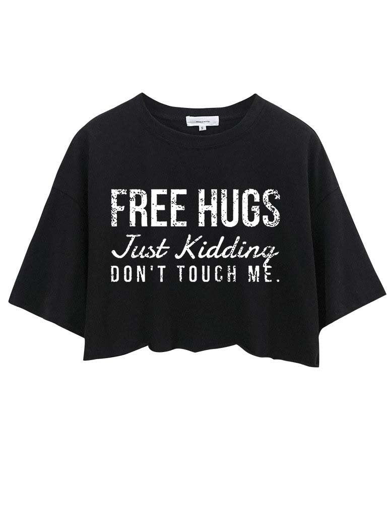 FREE HUGS JUST KIDDING DON'T TOUCH ME CROP TOPS