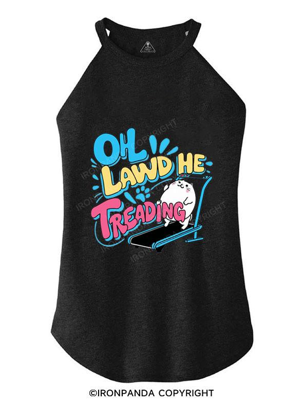 OH LAWD HE TREADING TRI ROCKER COTTON TANK