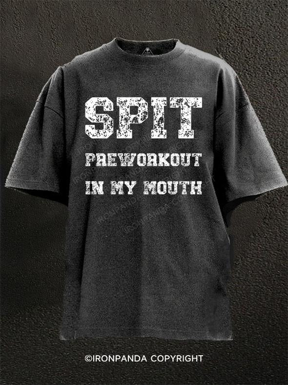 Spit Preworkout In My Mouth Washed Gym Shirt