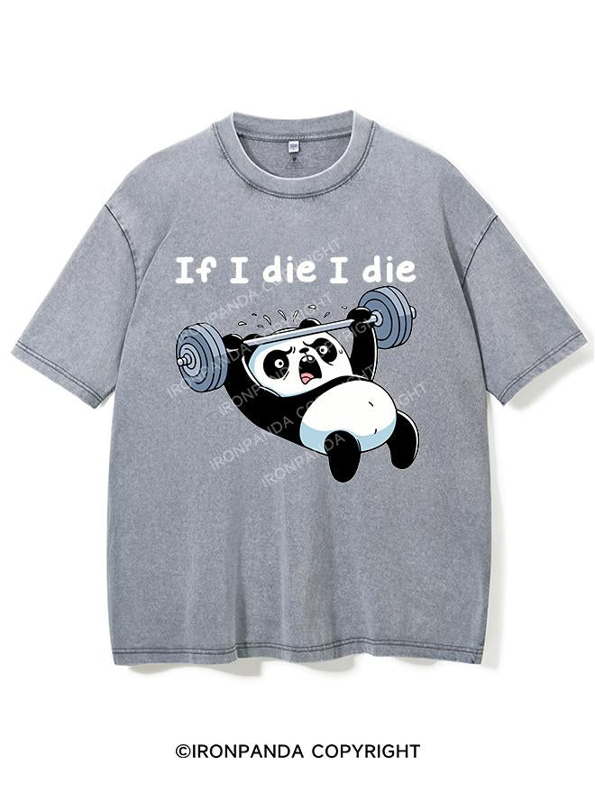 IF I DIE I DIE PANDA VINTAGE GYM SHIRT