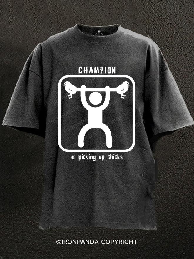 Champion at picking up chicks Washed Gym Shirt