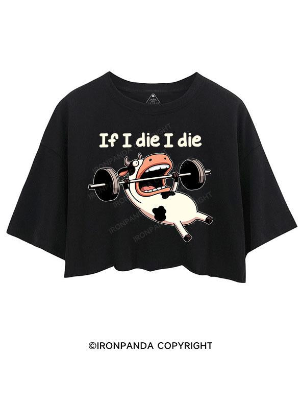 IF I DIE I DIE COW CROP TOPS