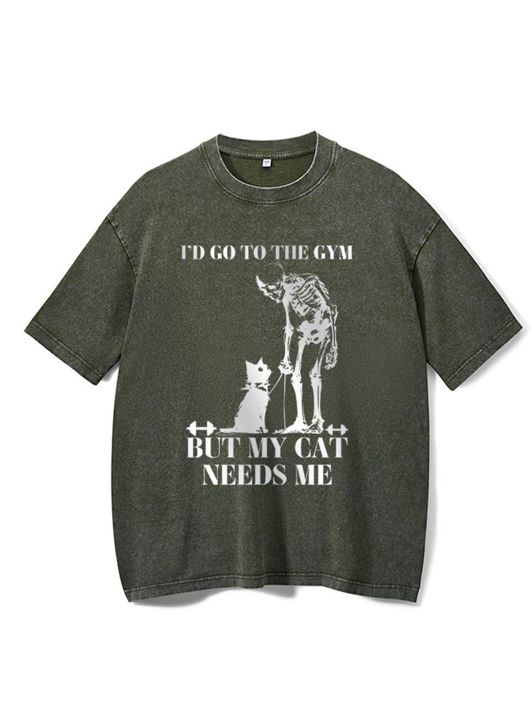 i'd go to the gym but my cat needs me Washed Gym Shirt