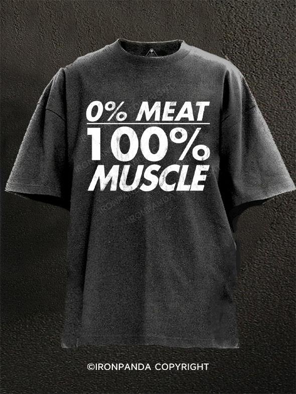 0% meat 100% muscle Washed Gym Shirt