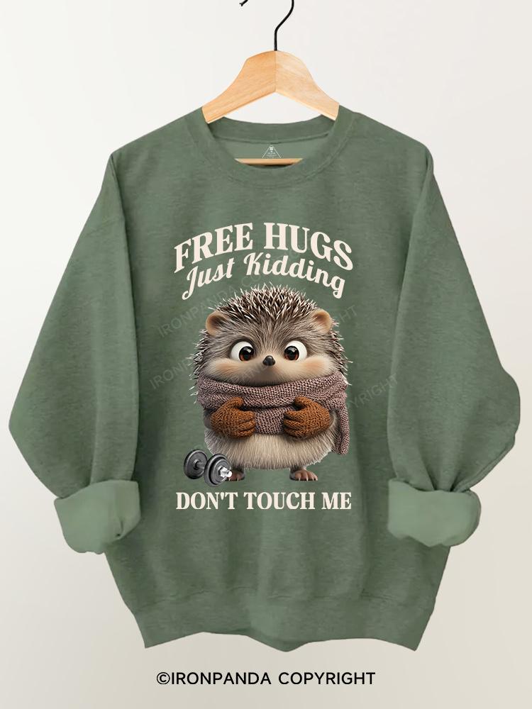 Free Hugs Just Kidding Don't Touch Me Gym Sweatshirt