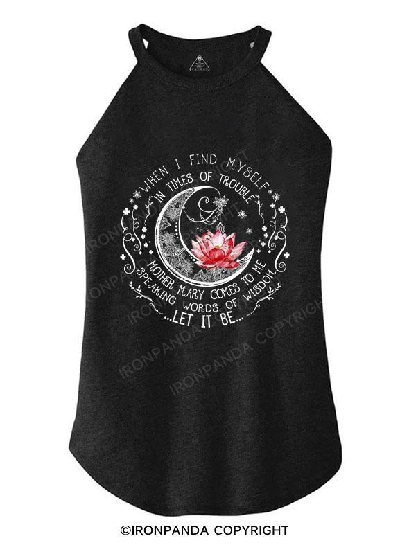 When i find myself in times of trouble TRI ROCKER COTTON TANK