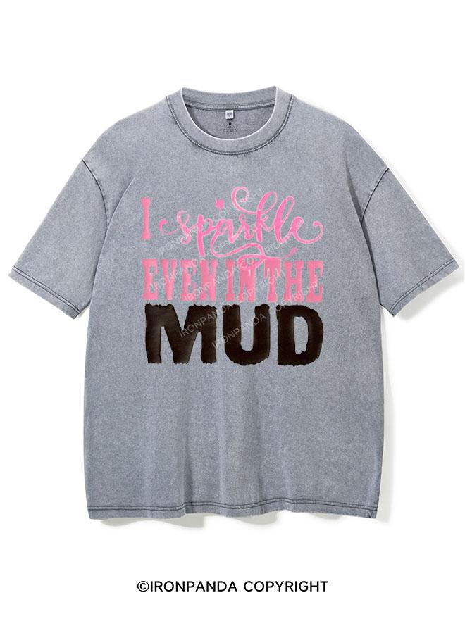 I SPARKLE EVEN IN MUD VINTAGE GYM SHIRT