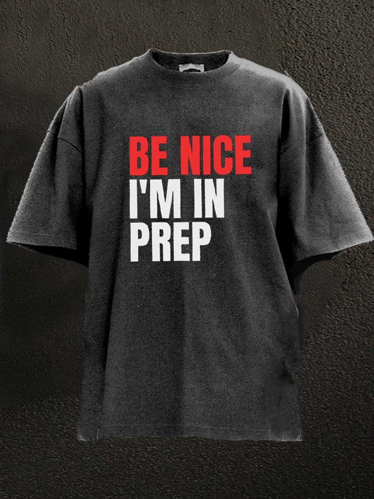 Be Nice I'm In Prep Washed Gym Shirt