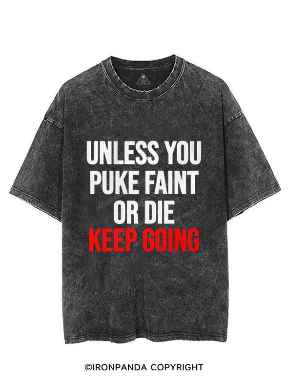 UNLESS YOU PUKE FAINT OR DIE KEEP GOING VINTAGE GYM SHIRT