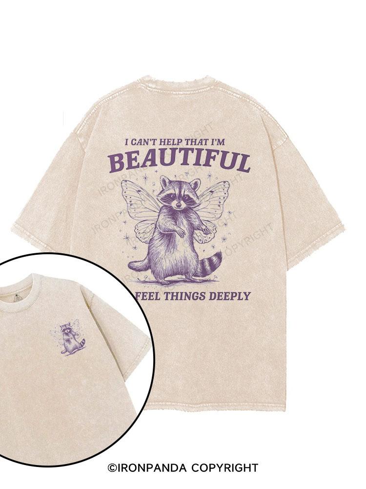 I Can't Help That I'm Beautiful And Feel Things Deeply printed Gym Shirt