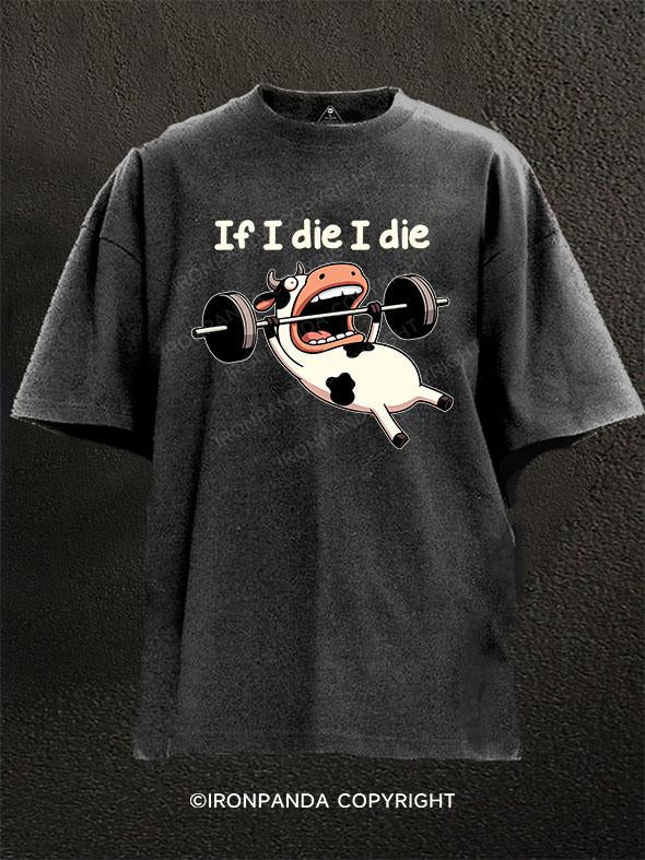 if i die i die cow Washed Gym Shirt