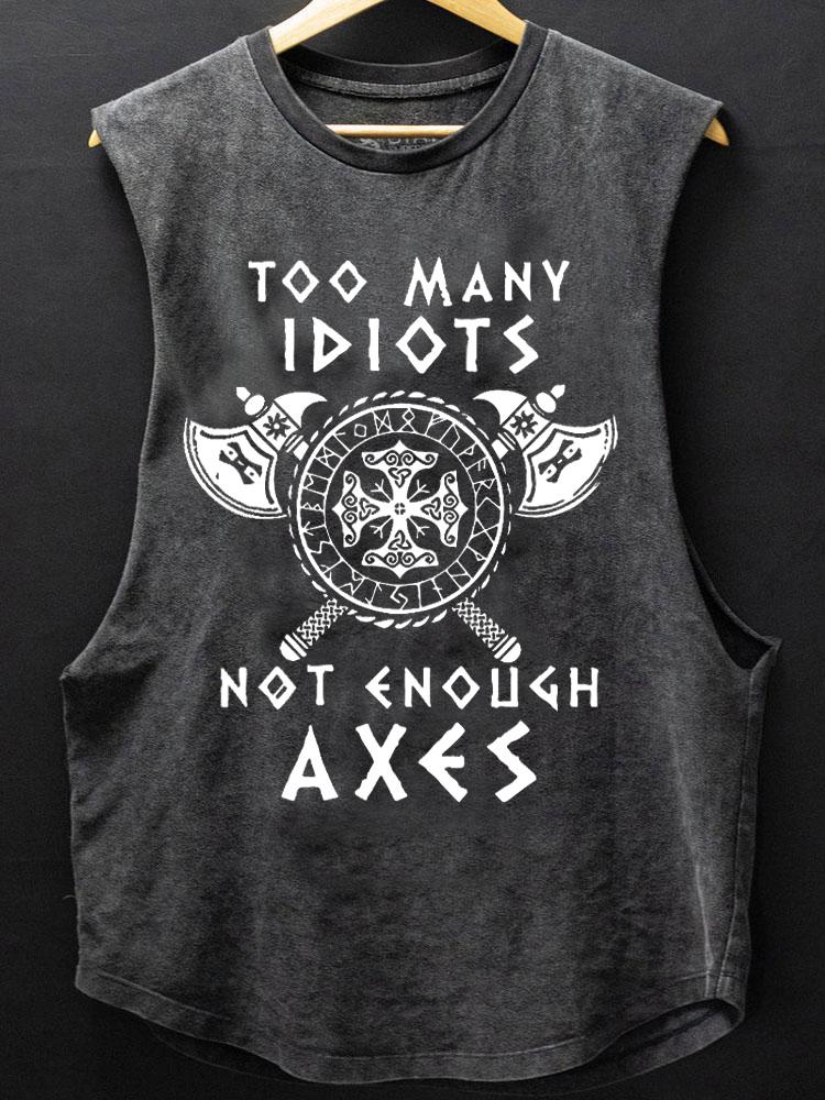 too many idiots not enough axes SCOOP BOTTOM COTTON TANK