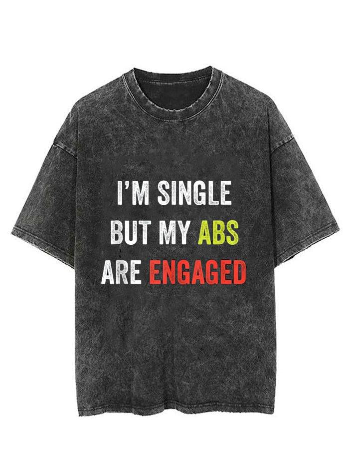 I'M SINGLE BUT MY ABS ARE ENGAGED VINTAGE GYM SHIRT