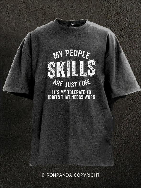 My People Skills are Just Fine It's My Tolerance to Idiots That Needs Work Washed Gym Shirt