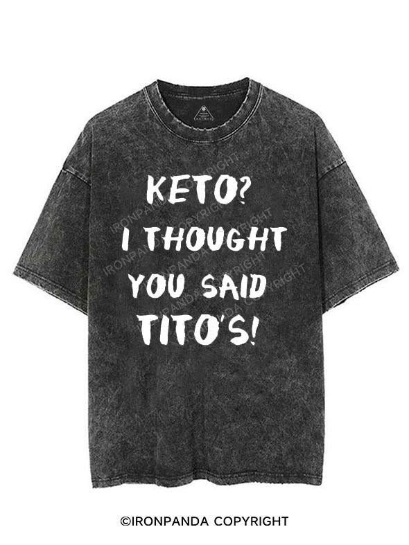 KETO? I THOUGHT YOU SAID TITO'S! VINTAGE GYM SHIRT