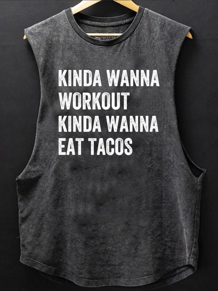 KINDA WANNA WORKOUT KINDA WANNA EAT TACOS Scoop Bottom Cotton Tank