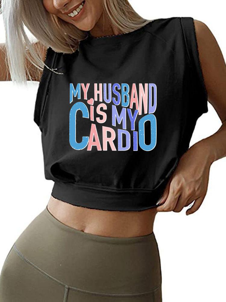 MY HUSBAND IS MY CARDIO SLEEVELESS CROP TOPS