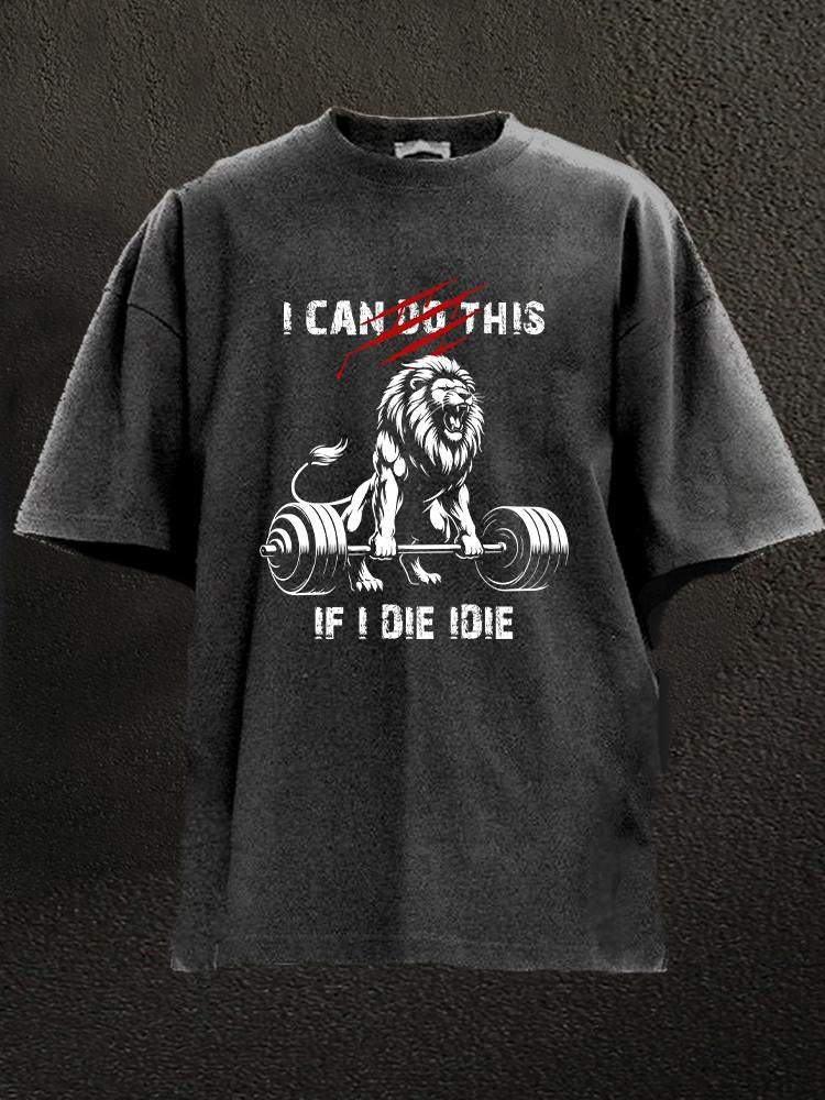 If I die I die lion Washed Gym Shirt