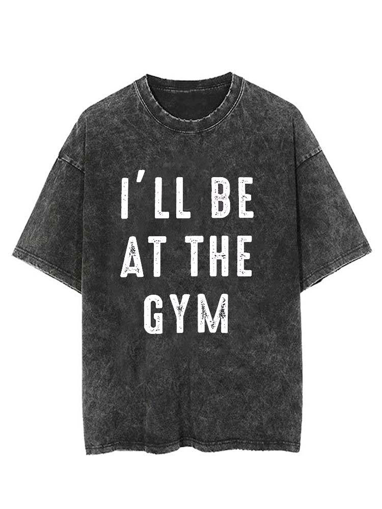 I'll Be At The GYM Vintage Gym Shirt