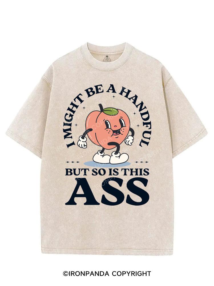 I MIGHT BE A HANDFUL BUT SO IS THIS ASS VINTAGE GYM SHIRT