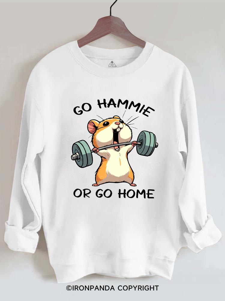 Go hammie or go home  Gym Sweatshirt