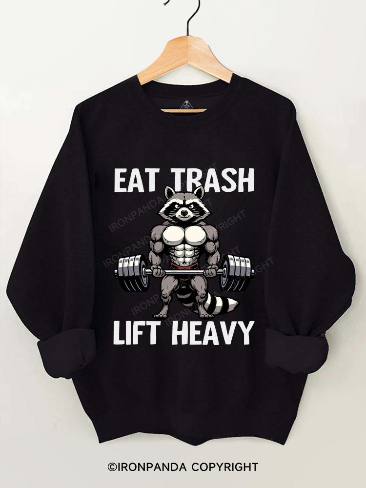 eat trash lift heavy Gym Sweatshirt