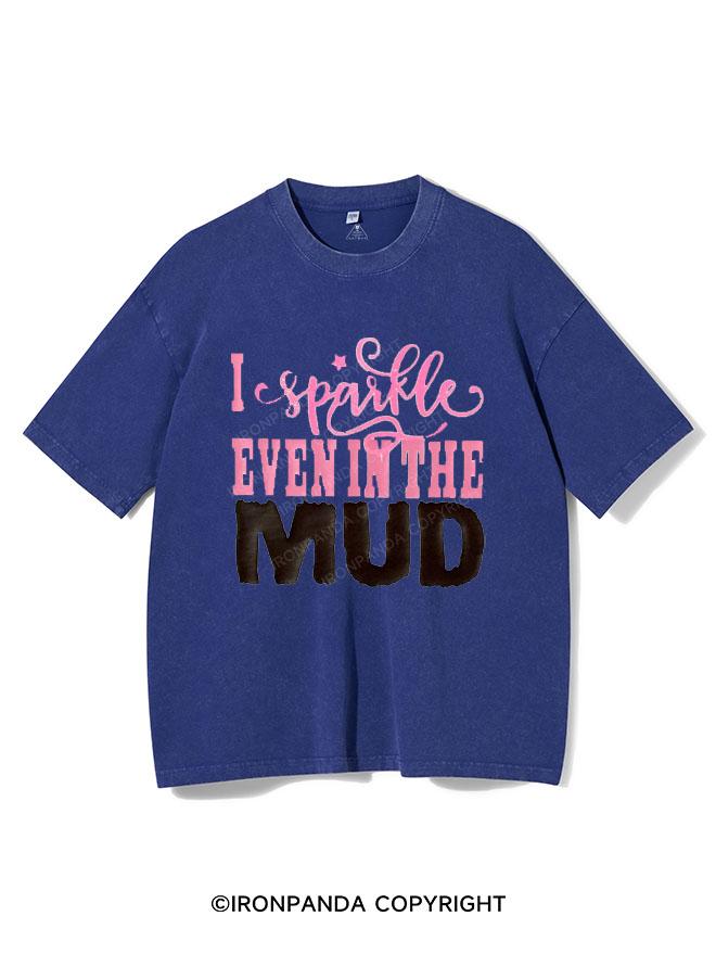 I SPARKLE EVEN IN MUD VINTAGE GYM SHIRT