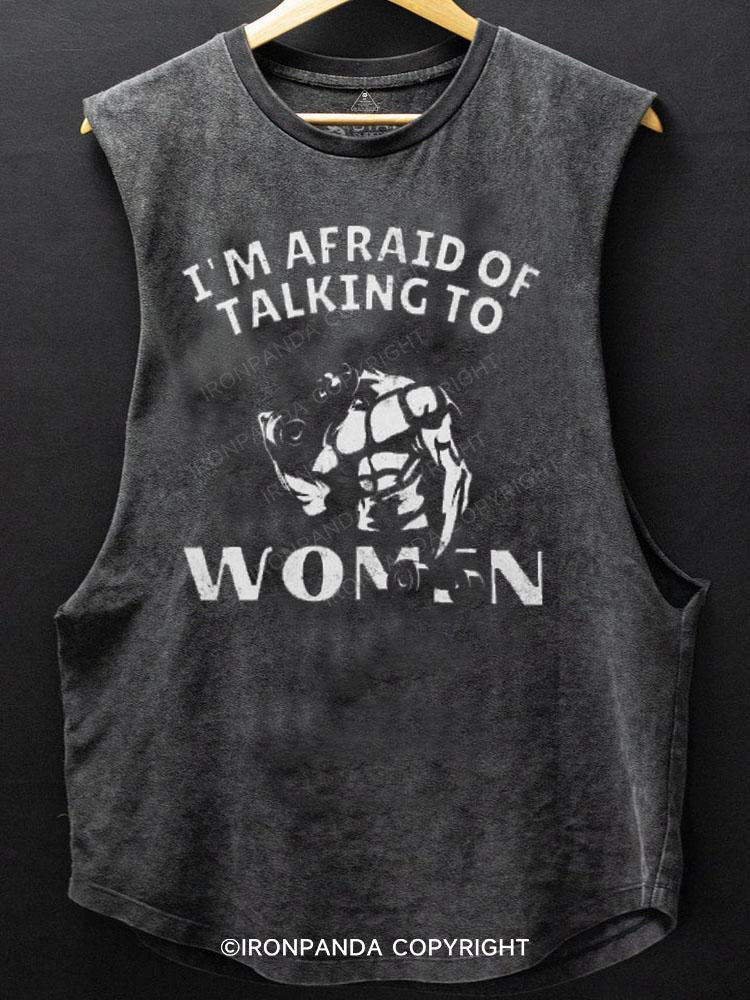 Afraid of Talking to Women Scoop Bottom Cotton Tank