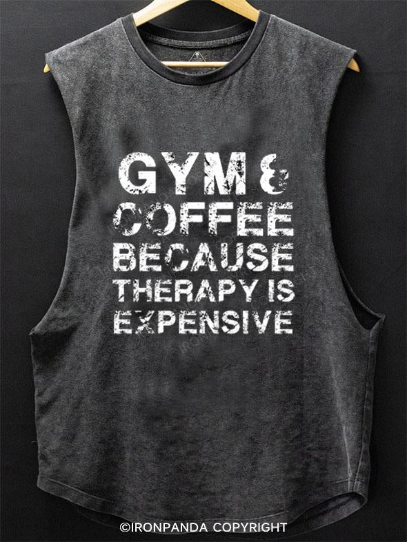 GYM&COFFEE BECAUSE THERAPY IS EXPENSIVE SCOOP BOTTOM COTTON TANK