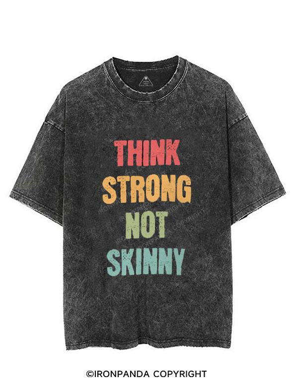 THINK STRONG NOT SKINNY VINTAGE GYM SHIRT