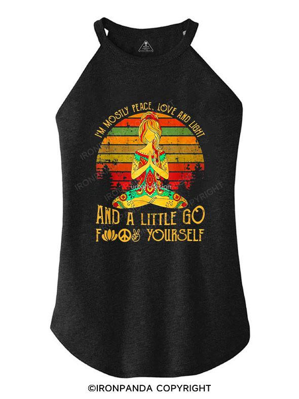 I'm mostly peace, love & light And a little go fuck yourself TRI ROCKER COTTON TANK