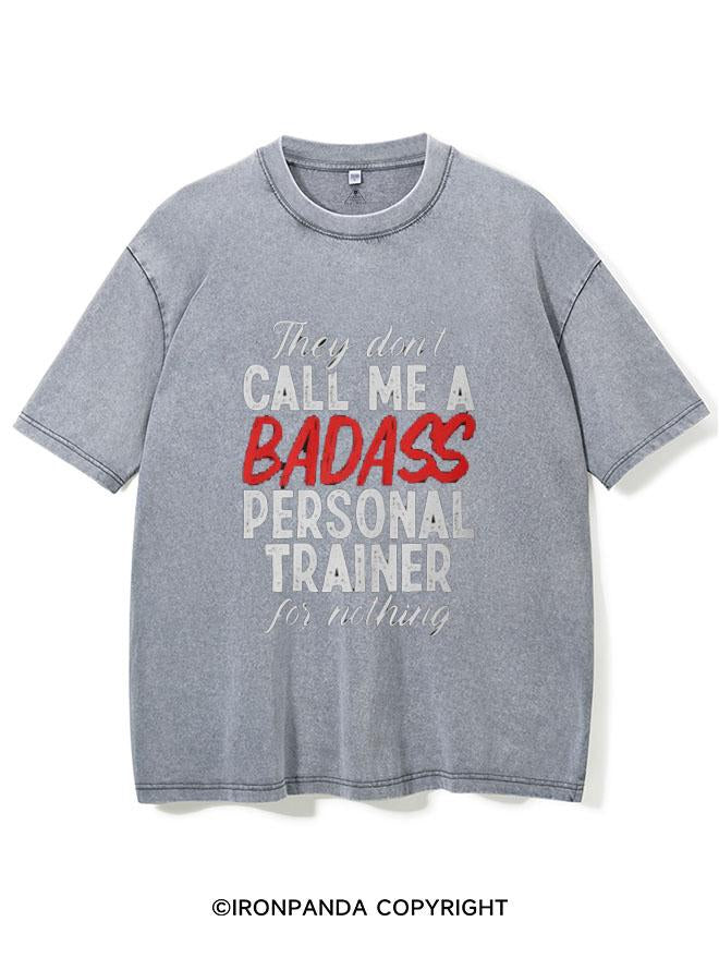 THEY DON'T CALL ME A BADASS   VINTAGE GYM SHIRT